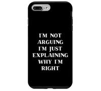 Carcasa para iPhone 7 Plus/8 Plus I'm Not Arguing I'm Just Explaining Why I'm Right