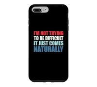 Carcasa para iPhone 7 Plus/8 Plus I'm Not Trying To Be Difficult It Just Comes Naturally