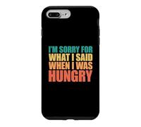 Carcasa para iPhone 7 Plus/8 Plus I'm Sorry For What I Said When I Was Hungry