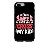 Carcasa para iPhone 7 Plus/8 Plus I'm Sweet Until You Cross MY Kid