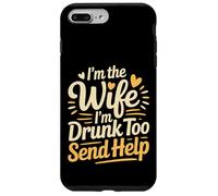 Carcasa para iPhone 7 Plus/8 Plus I'm The Wife I'm Drunk Too Send Help Party Spouse -