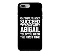 Carcasa para iPhone 7 Plus/8 Plus Intenta Hacer lo Que Abigail te Dijo Que hicieras... Funny Name Abigail