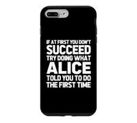 Carcasa para iPhone 7 Plus/8 Plus Intenta Hacer lo Que Alice te Dijo Que hicieras... Nombre Divertido Alice