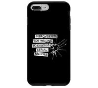 Carcasa para iPhone 7 Plus/8 Plus Introvertido Pero dispuesto a Hablar sobre el Verdadero Crimen de los Asesinos en Serie