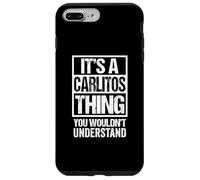Carcasa para iPhone 7 Plus/8 Plus It's A Carlitos Thing You Wouldn't Understand First Name
