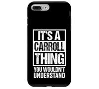 Carcasa para iPhone 7 Plus/8 Plus It's A Carroll Thing You Wouldn't Understand Surname Name
