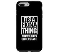 Carcasa para iPhone 7 Plus/8 Plus It's A Fiona Thing You Wouldn't Understand First Name