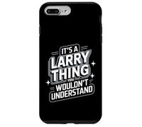 Carcasa para iPhone 7 Plus/8 Plus It's A Larry Thing, You Wouldn't Understand! Camiseta Larry
