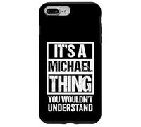 Carcasa para iPhone 7 Plus/8 Plus It's A Michael Thing You Wouldn't Understand - First Name