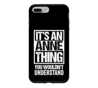 Carcasa para iPhone 7 Plus/8 Plus It's An Anne Thing You Wouldn't Understand - First Name