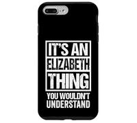 Carcasa para iPhone 7 Plus/8 Plus It's An Elizabeth Thing You Wouldn't Understand - First Name