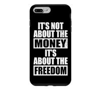 Carcasa para iPhone 7 Plus/8 Plus It's Not About The Money It's About The Freedom Empresario
