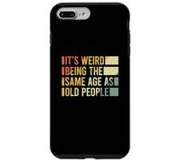 Carcasa para iPhone 7 Plus/8 Plus It's Weird Being The Same Age As Old People