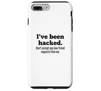 Carcasa para iPhone 7 Plus/8 Plus I've Been Hacked - Don't Accept Any New Friend Requests