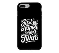Carcasa para iPhone 7 Plus/8 Plus Just Be Happy I'm Not A Twin Chistes de Hermanos