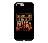 Carcasa para iPhone 7 Plus/8 Plus La cremación es mi última Esperanza para un Cuerpo Caliente Ahumado