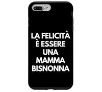 Carcasa para iPhone 7 Plus/8 Plus La felicità è Essere una Mamma bisnonna Italian Grandma Gift