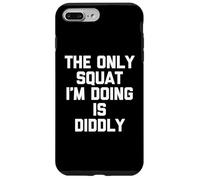 Carcasa para iPhone 7 Plus/8 Plus La única sentadilla Que Estoy Haciendo es Diddly - Divertido Dicho Gimnasio de Entrenamiento