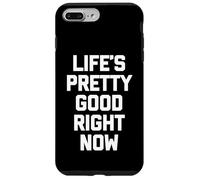 Carcasa para iPhone 7 Plus/8 Plus La Vida es Bastante Buena en Este Momento - Novedad sarcástica Divertida