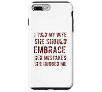 Carcasa para iPhone 7 Plus/8 Plus Le Dije a mi Esposa Que debería Aceptar Sus Errores Me abrazó