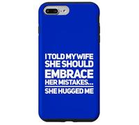 Carcasa para iPhone 7 Plus/8 Plus Le Dije a mi Esposa Que debería Aceptar Sus Errores Me abrazó