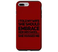Carcasa para iPhone 7 Plus/8 Plus Le Dije a mi Esposa Que debería Aceptar Sus Errores Me abrazó