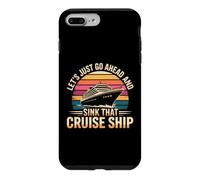 Carcasa para iPhone 7 Plus/8 Plus Let's Just Go Ahead and Sink That Cruise Ship