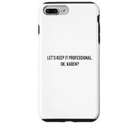 Carcasa para iPhone 7 Plus/8 Plus Let's Keep it Professional, Ok, Karen Funny Meme