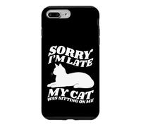 Carcasa para iPhone 7 Plus/8 Plus Lo Siento, llego Tarde, mi Gato Estaba Sentado Encima de mí, Amante de los Gatos