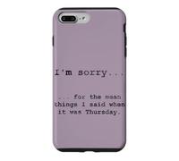 Carcasa para iPhone 7 Plus/8 Plus Lo Siento por lo Que Dije Cuando era Jueves (en inglés)