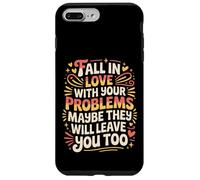 Carcasa para iPhone 7 Plus/8 Plus Love Your Problems They Might Leave Too -