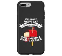 Carcasa para iPhone 7 Plus/8 Plus Mailman Mail Carrier Was Polite Now Mail Carrier