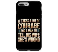 Carcasa para iPhone 7 Plus/8 Plus Man Needs Courage To Tell Wife She's Wrong -