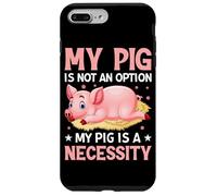 Carcasa para iPhone 7 Plus/8 Plus Mi Cerdo no es una opción Mi Cerdo es una Necesidad
