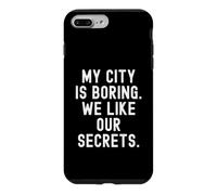 Carcasa para iPhone 7 Plus/8 Plus mi Ciudad es aburrida Nos Gustan Nuestros Secretos Witty Observational