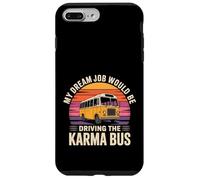 Carcasa para iPhone 7 Plus/8 Plus My Dream Job Would Be Driving The Karma Bus -