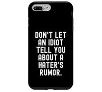 Carcasa para iPhone 7 Plus/8 Plus no Dejes Que un Idiota te Diga sobre un Rumor de Haters