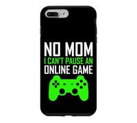 Carcasa para iPhone 7 Plus/8 Plus No Mom I Can't Pause An Online Game Funny Gamers Boys Girls
