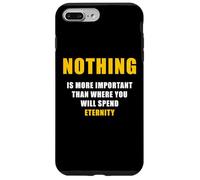 Carcasa para iPhone 7 Plus/8 Plus Nothing is More Important Than Where You Will Spend Eternity