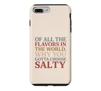 Carcasa para iPhone 7 Plus/8 Plus of All The Flavors in The World, Why You Gotta Choose Salty?