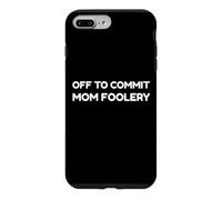 Carcasa para iPhone 7 Plus/8 Plus Off To Commit Mom Foolery Funny Mother's Day Humor Sarcastic