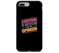Carcasa para iPhone 7 Plus/8 Plus para la Gente Divertida, Todos Tienen Derecho a mi Significado de opinión