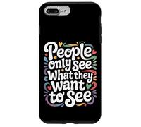 Carcasa para iPhone 7 Plus/8 Plus People Only See What They Want To See -