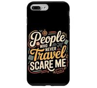 Carcasa para iPhone 7 Plus/8 Plus People Who Never Travel Scare Me Explorador Viajero -