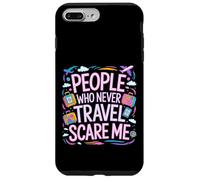 Carcasa para iPhone 7 Plus/8 Plus People Who Never Travel Scare Me Explorador Viajero -