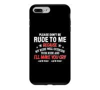 Carcasa para iPhone 7 Plus/8 Plus Please Don't Be Rude To Me My Rude Will Outrude Your Rude
