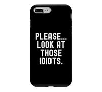 Carcasa para iPhone 7 Plus/8 Plus por Favor mira Esa Graciosa Cita sarcástica de Esos Idiotas