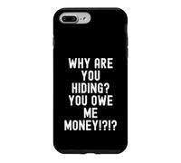 Carcasa para iPhone 7 Plus/8 Plus ¿por qué te escondes me debes Dinero Humor sarcástico Hombres