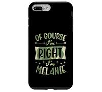 Carcasa para iPhone 7 Plus/8 Plus por Supuesto Que Tengo razón, Soy Melanie Nombre Personalizado