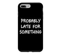 Carcasa para iPhone 7 Plus/8 Plus Probablemente Tarde para Algo Gracioso Diciendo Humor Nunca a Tiempo